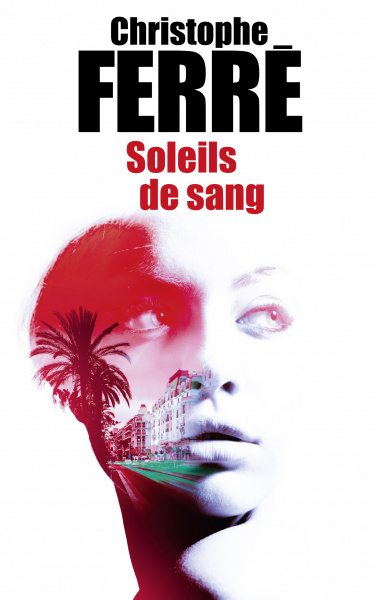 Anatomy of murderers: interview with Christophe Ferré, author of “Soleil de sang”, a preview at France Loisirs